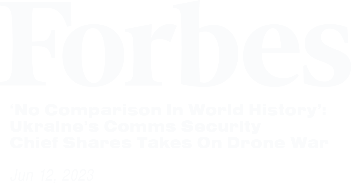 https://www.forbes.com/sites/sebastienroblin/2023/06/12/no-comparison-in-world-history-ukraines-comms-security-chief-shares-takes-on-drone-war/